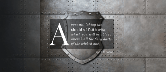 Armor of God (4 of 6): Is Your Faith Shield Raised? - Sacred Stylz