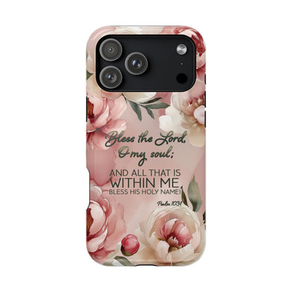 Bless the Lord - Magnetic Tough Phone Case - Bible Verse (Peonies) - (Fits Samsung and Apple)