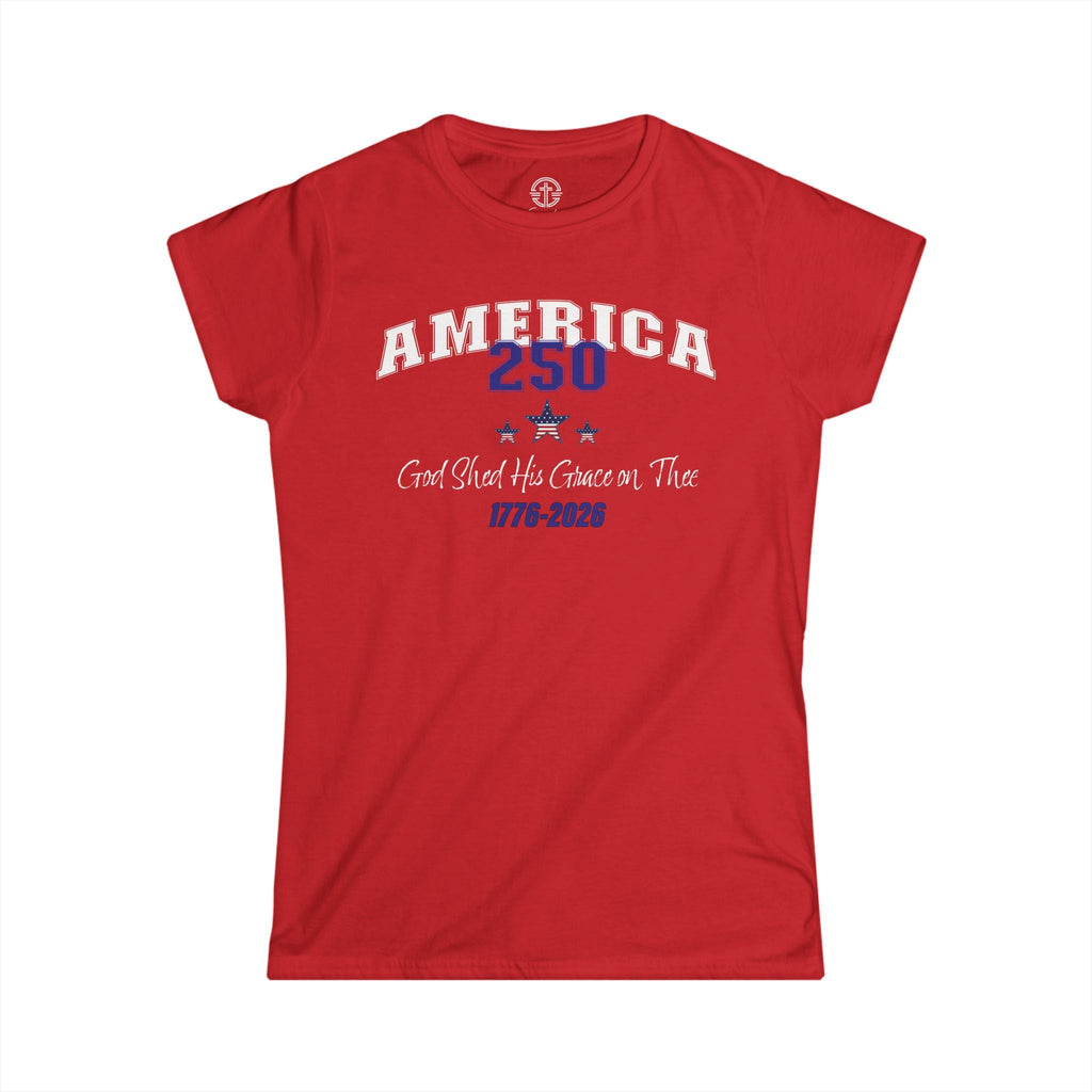 250 Years America | God Shed His Grace on Thee | Women's Softstyle Tee - Sacred Stylz