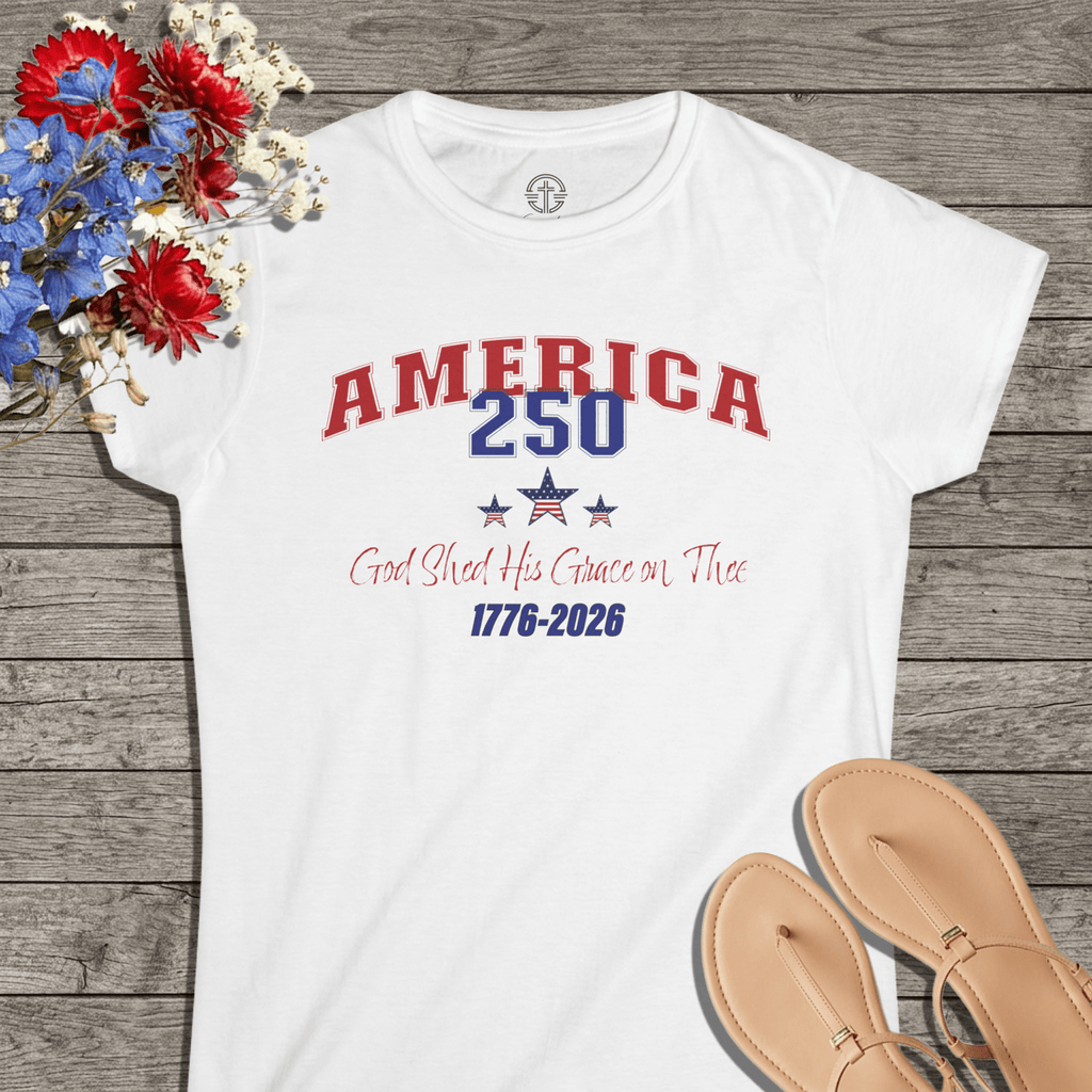 250 Years America | God Shed His Grace on Thee | Women's Softstyle Tee - Sacred Stylz