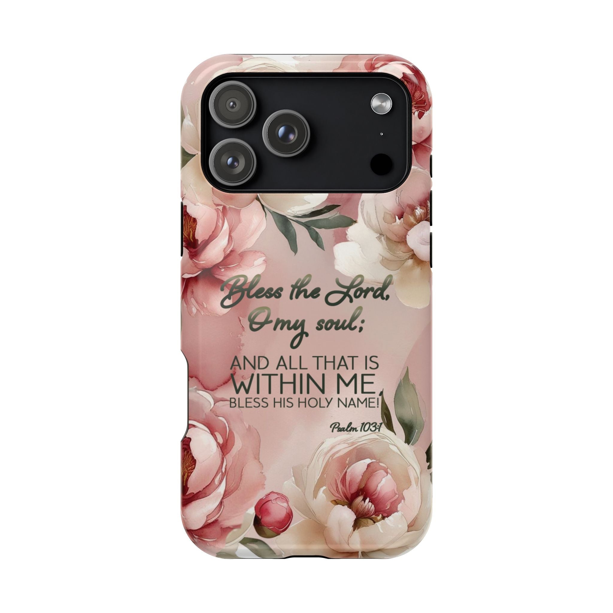 Bless the Lord - Magnetic Tough Phone Case - Bible Verse (Peonies) - (Fits Samsung and Apple) - Sacred Stylz