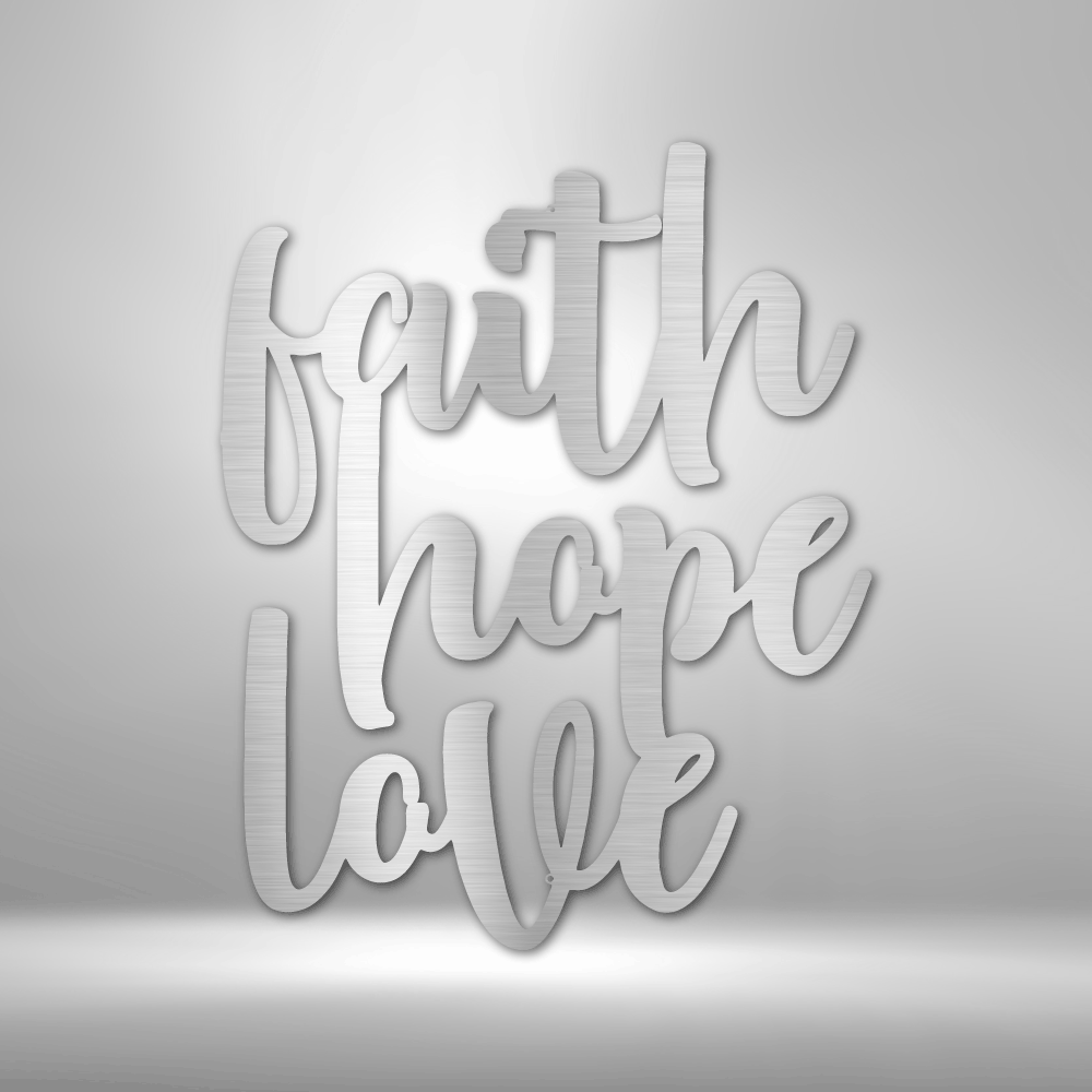 Faith Hope Love - Elegant Script Steel Sign - Sacred Stylz