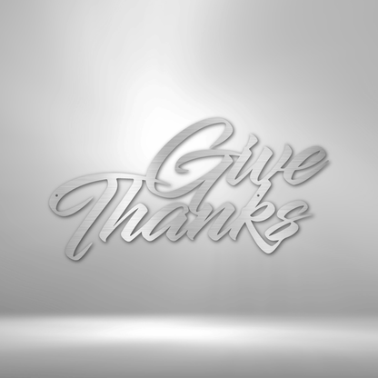 Give Thanks Script - Steel Sign - Sacred Stylz