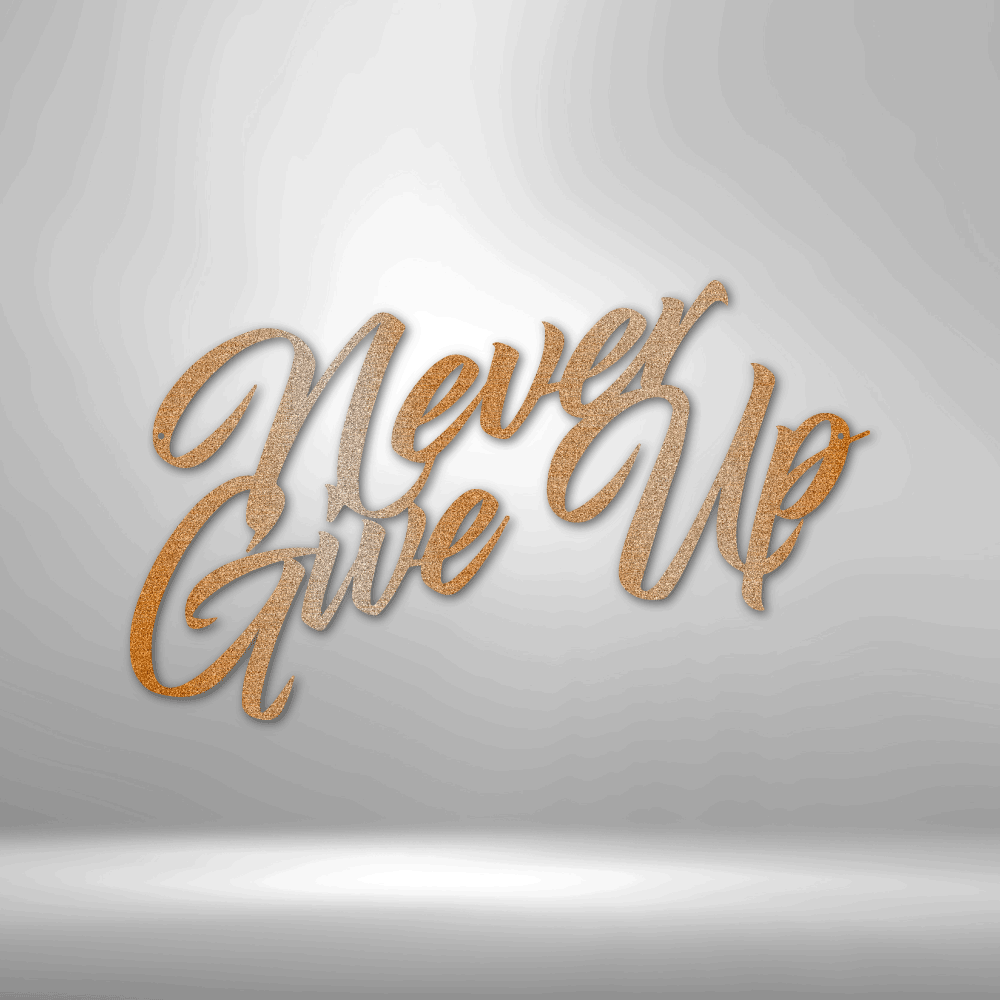 Never Give Up - Steel Sign - Sacred Stylz