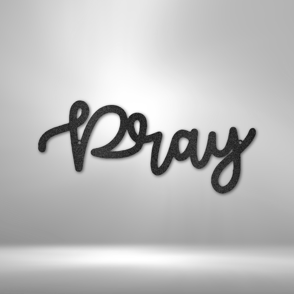 Pray Script - Steel Sign - Sacred Stylz