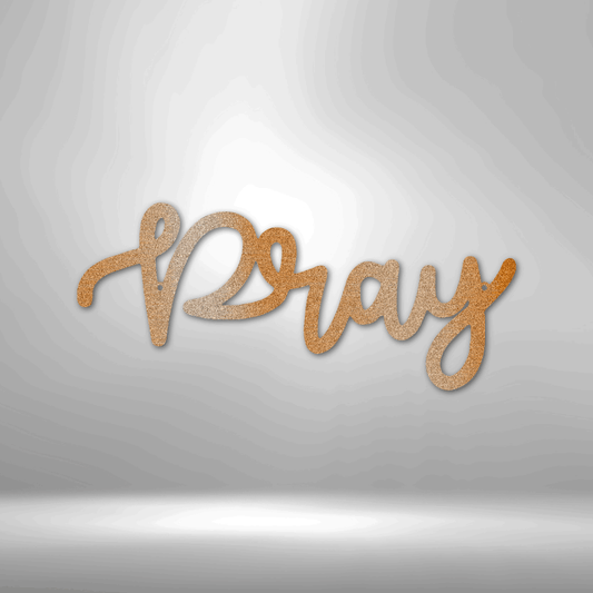 Pray Script - Steel Sign - Sacred Stylz